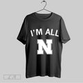 Top Nebraska Cornhuskers Im All N 2025 T Shirt Hoodie, Sweatshirt | CoreVibeTees.com
