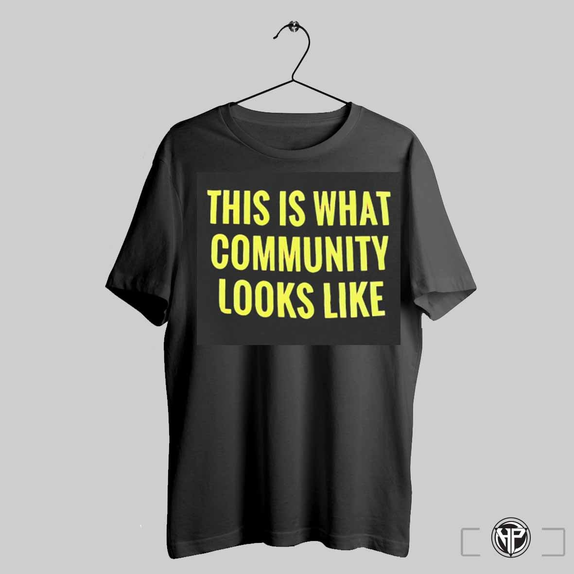 This Is What Community Looks Like Shirt Trendy Sweatshirt Hoodie | CoreVibeTees.com