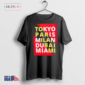 Tokyo Paris Milan Dubai Miami shirt Hoodie, Sweatshirt | CoreVibeTees.com
