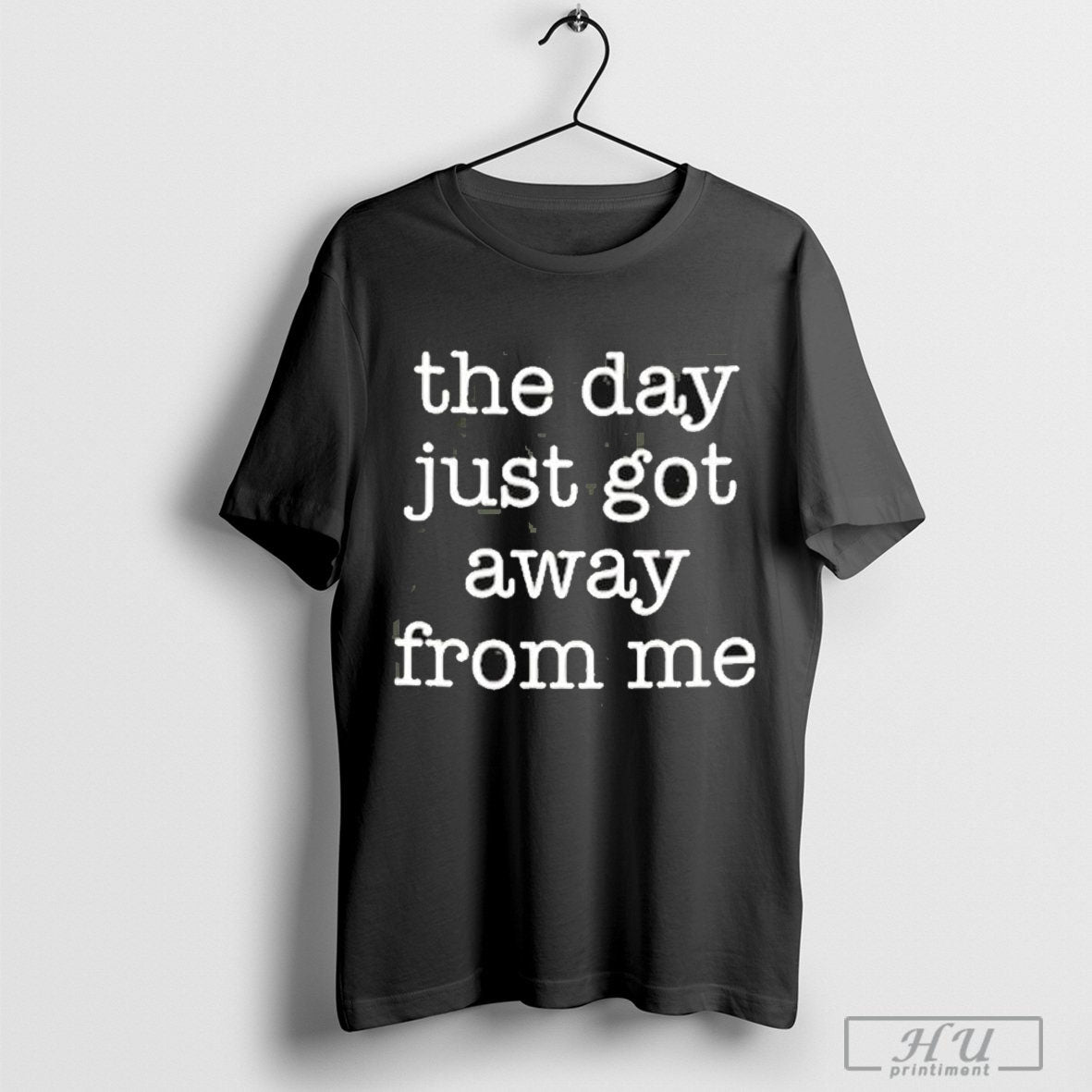 The Day Just Got Away From Me T-shirt Hoodie, Sweatshirt | CoreVibeTees.com