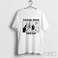 Those Who Dream Keep Out 2024 Shirt Hoodie, Sweatshirt | CoreVibeTees.com