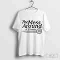 The Mess Around A Classic Monogram Shirt Hoodie, Sweatshirt | CoreVibeTees.com