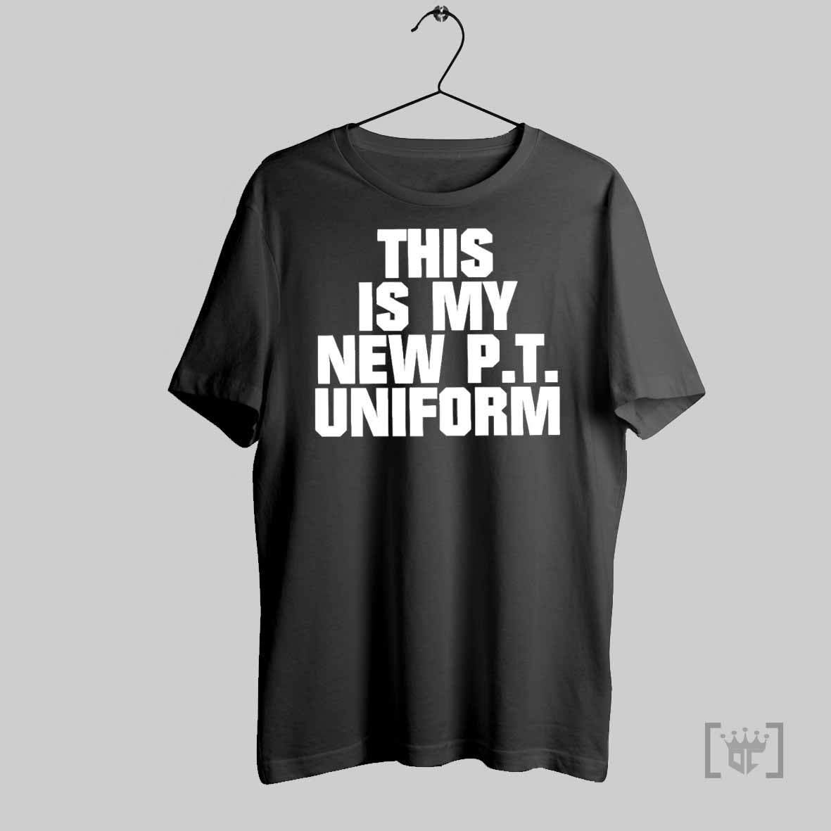 This Is My New P T Uniform T Shirt Hoodie, Sweatshirt | CoreVibeTees.com