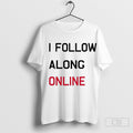 Tess Bohne i follow along online shirt Hoodie, Sweatshirt | CoreVibeTees.com
