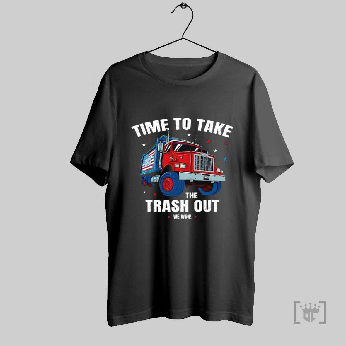 Time To Take The Trash Out We Won Shirt Hoodie, Sweatshirt | CoreVibeTees.com