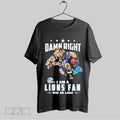 Top Damn Right I Am A Detroit Lions Win Or Lose Mascot Football 2025 T Shirt Hoodie, Sweatshirt | CoreVibeTees.com