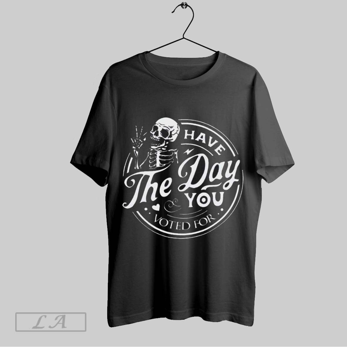 Top Have The Day You Voted For Unisex Sweatshirt T Shirt Hoodie | CoreVibeTees.com