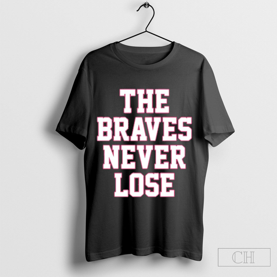 The Braves Never Lose Shirt Sweater Hoodie, Sweatshirt | CoreVibeTees.com
