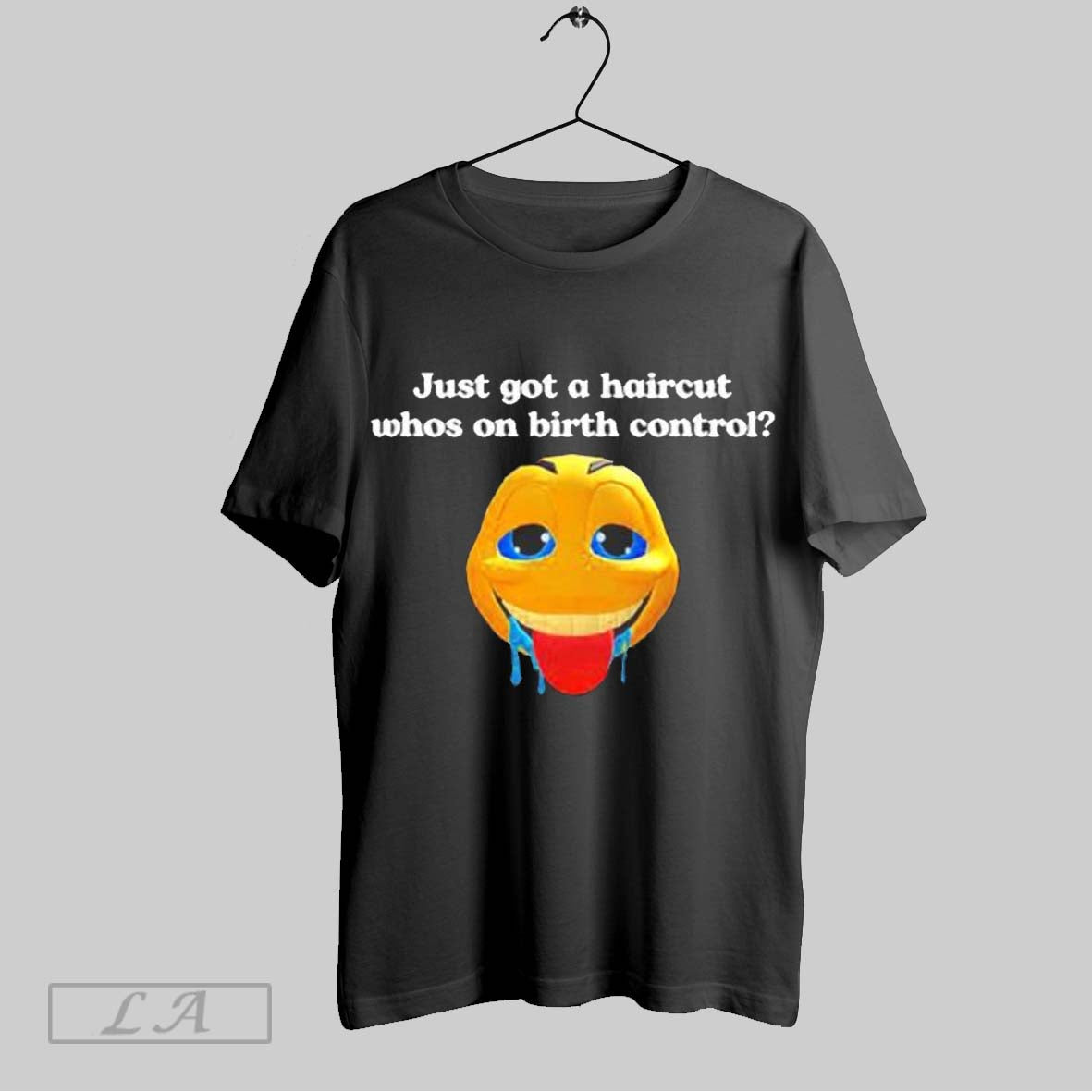 Top Illegal Shirts Just Got A Haircut Whos On Birth Control T Shirt Hoodie, Sweatshirt | CoreVibeTees.com