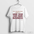 The Golden Rule There Is Mind Your Own Damn Business Shirt Hoodie, Sweatshirt | CoreVibeTees.com