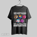 Top Dungeons And Dragons When Someone Attacks One Party Member We All Roll For Initiative 2025 Unisex Sweatshirt T Shirt...