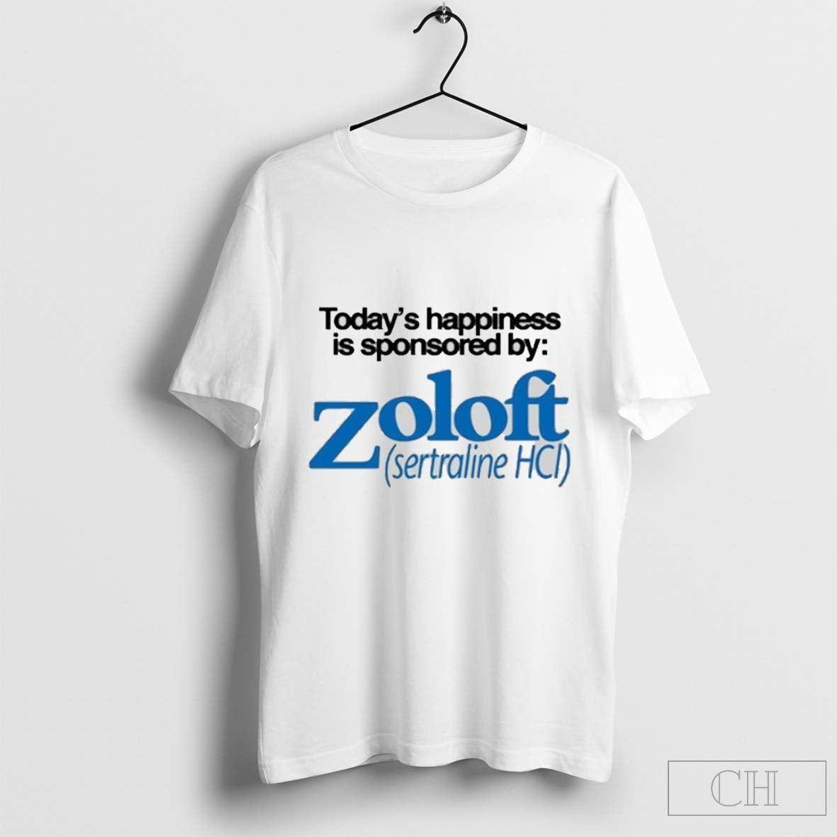Today’s Happiness Is Sponsored By Zoloft Sertraline Hcl T-Shirt Hoodie, Sweatshirt | CoreVibeTees.com