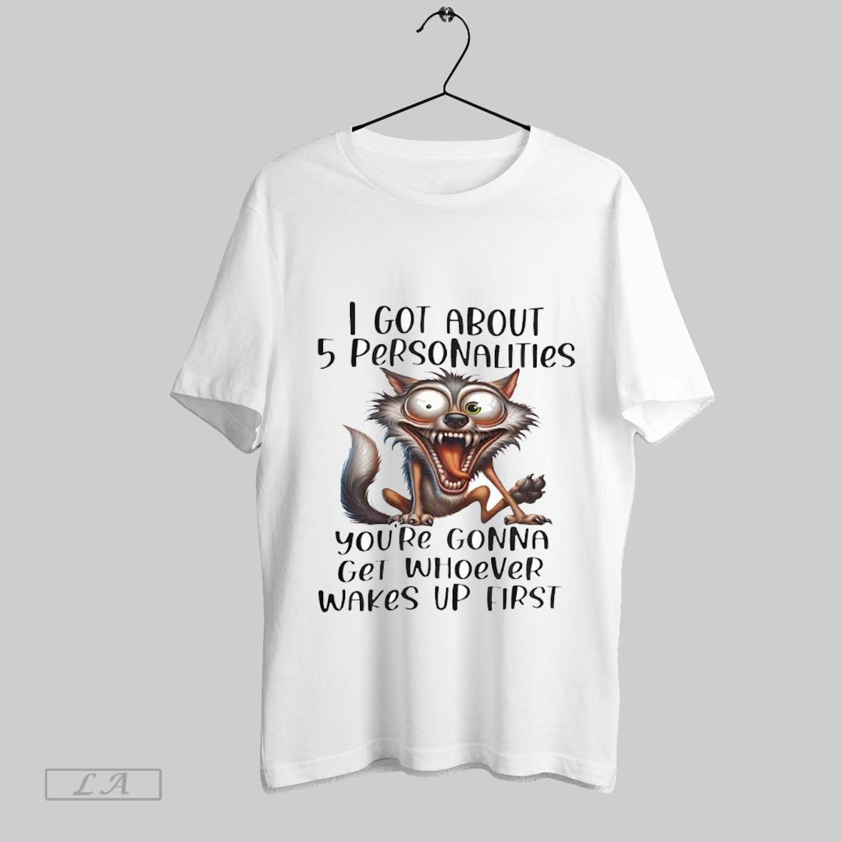 Top I Got About 5 Personalities Youre Gonna Get Whoever Wakes Up First Sweatshirt T Shirt Hoodie | CoreVibeTees.com