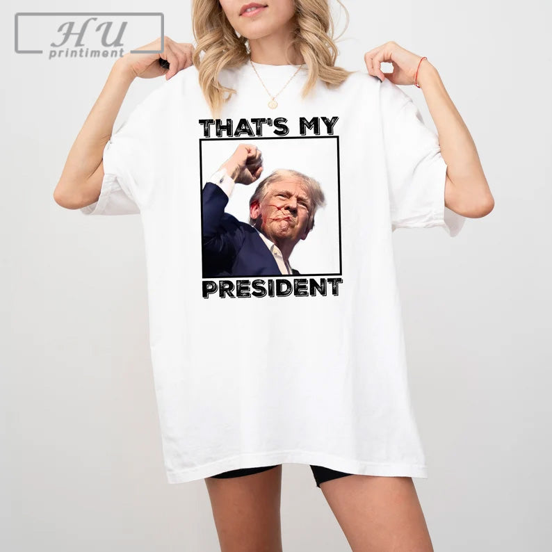 That's My President T-Shirt, Donald Trump Assassination Attempt Shirt, Republican Shirt, Fight Trump Shirt, President for...