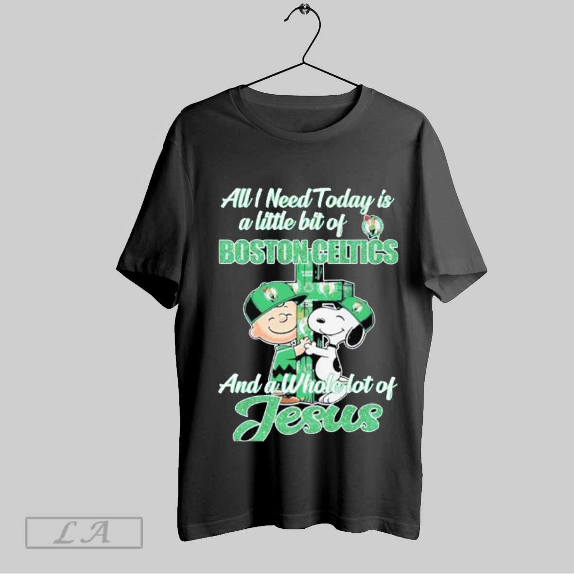 Top All I Need Today Is Boston Celtics And A Whole Lot Of Jesus T-Shirts, Hoodie, Sweatshirt | CoreVibeTees.com