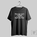 Therapy Isnt Enough I Need To Fight My Dad T Shirts Hoodie, Sweatshirt | CoreVibeTees.com