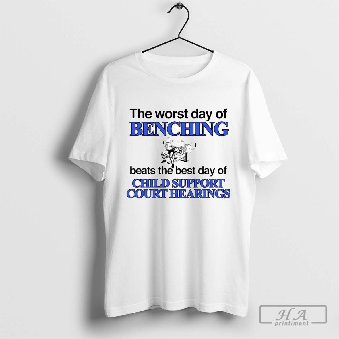 The Worst Day Of Benching Beats The Best Day Of Child Support Court Hearings T-shirt Hoodie, Sweatshirt | CoreVibeTees.com