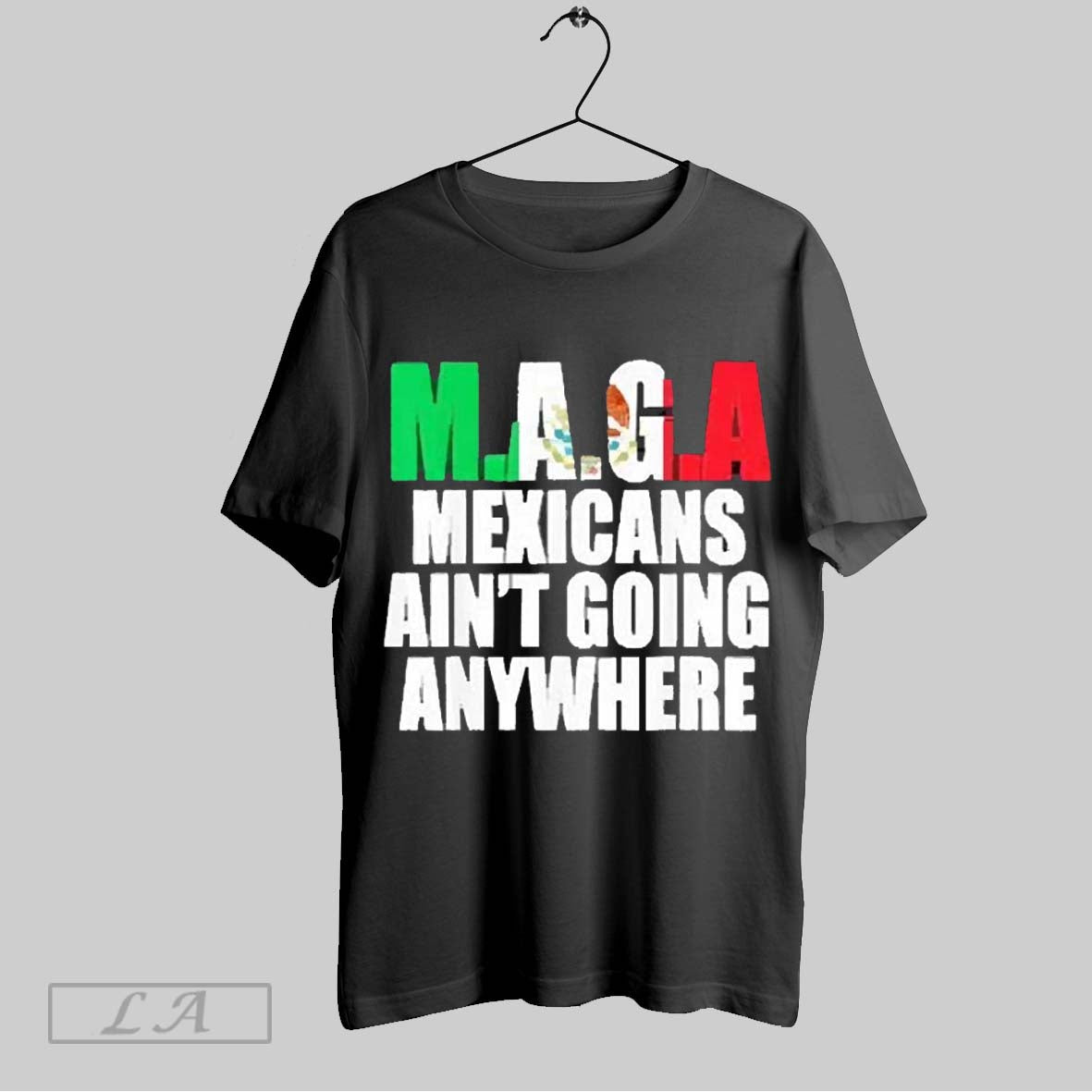 Top Maga Mexicans Aint Going Anywhere 2025 T Shirt Hoodie, Sweatshirt | CoreVibeTees.com