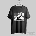 The Fbi When A Democrat Is Involved Shirt Hoodie, Sweatshirt | CoreVibeTees.com