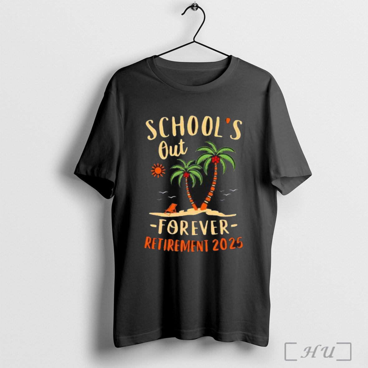 Trendy Best Schools Out Forever Retirement 2025 T Shirt Hoodie, Sweatshirt | CoreVibeTees.com