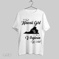 Top Just A Hawaii Girl In A Virginiia World 2025 Unisex Sweatshirt T Shirt Hoodie | CoreVibeTees.com