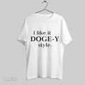 Top I Like It Doge Y Style T Shirt Hoodie, Sweatshirt | CoreVibeTees.com