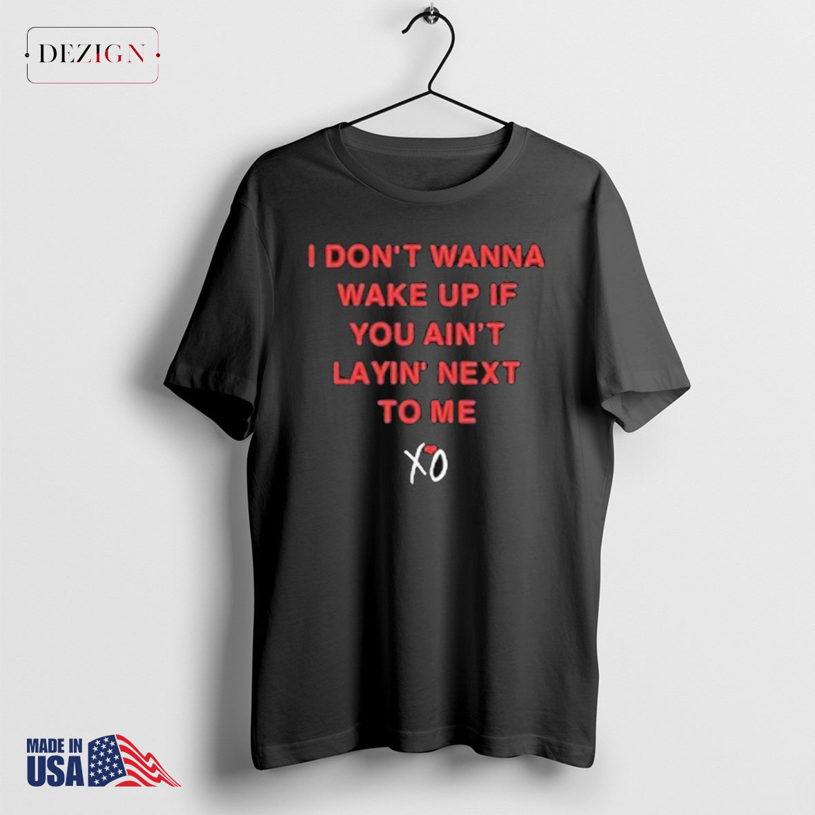 The Weeknd I Don’t Wanna Wake Up If You Ain’t Layin Next To Me Shirt Hoodie, Sweatshirt | CoreVibeTees.com
