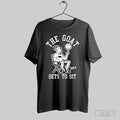 The Goat Gets To Sit Shirt T Shirt Hoodie, Sweatshirt | CoreVibeTees.com