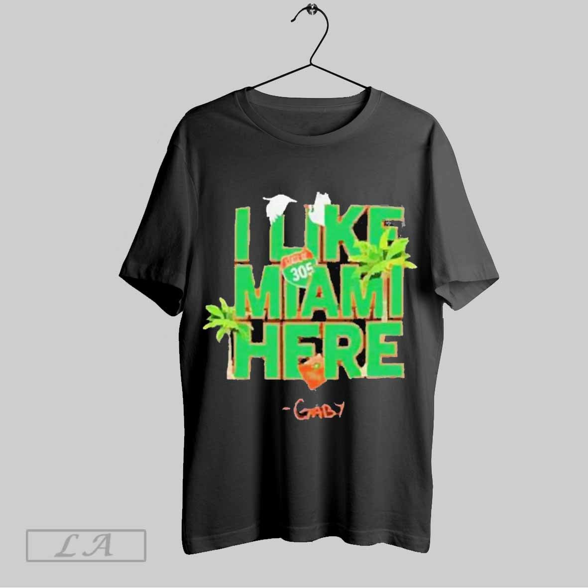Top I Like Miami Here State Of 305 Gaby 2025 T-Shirts, Hoodie, Sweatshirt | CoreVibeTees.com