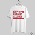 They Call Me Isopropyl The Way Im Rubbing Myself While Drinking Alcohol T Shirt Sweatshirt Hoodie | CoreVibeTees.com