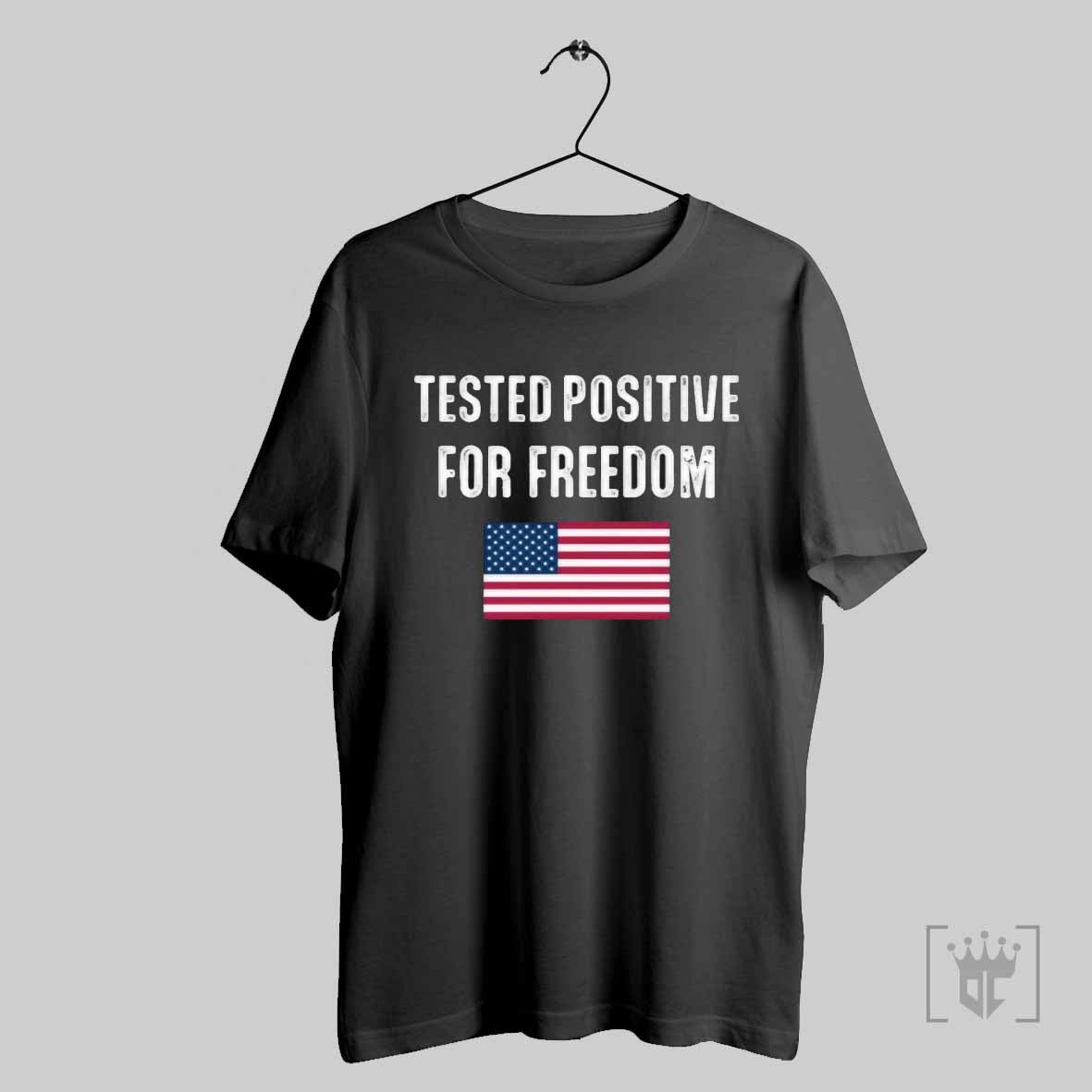 Tested Positive For Freedom T Shirt Hoodie, Sweatshirt | CoreVibeTees.com