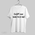 Top Chatgpt Never Leaves Me On Read 2025 T Shirt Hoodie, Sweatshirt | CoreVibeTees.com