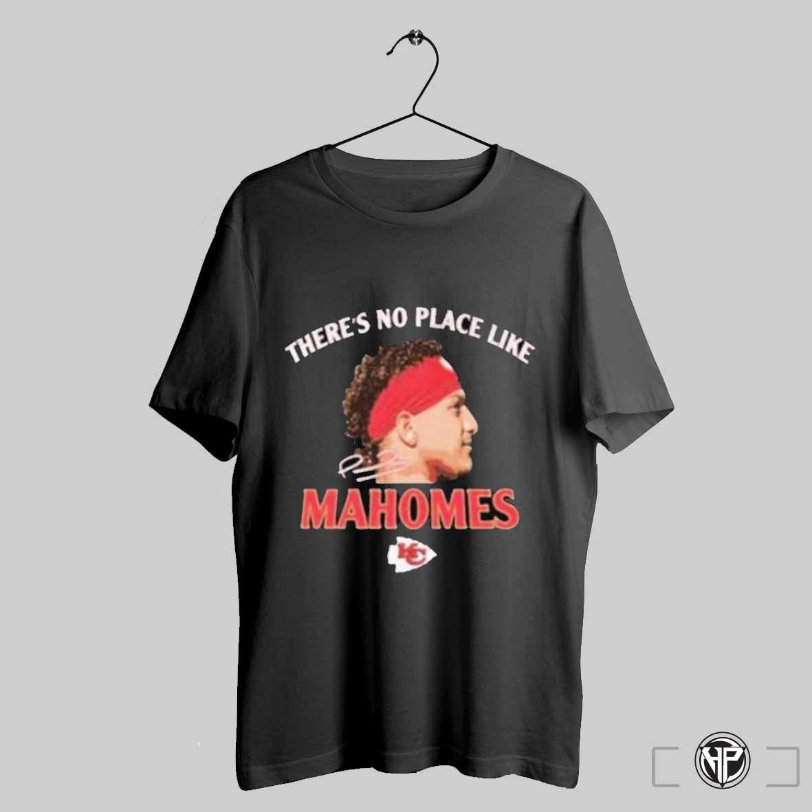 Theres No Place Like Mahomes Chiefs Shirt Trendy Sweatshirt Hoodie | CoreVibeTees.com