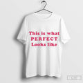 This Is What Perfect Looks Like T Shirt Hoodie, Sweatshirt | CoreVibeTees.com