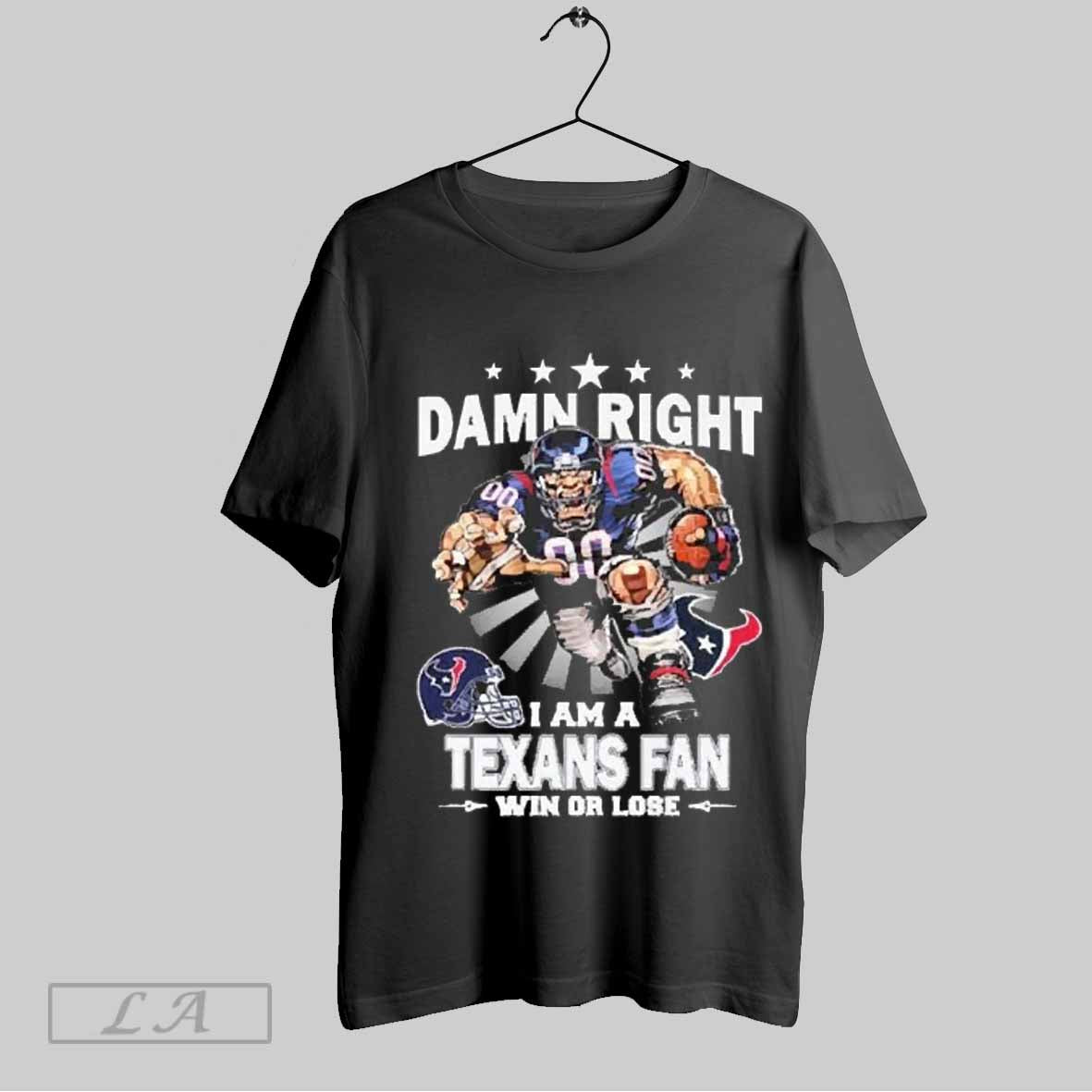 Top Damn Right I Am A Houston Texans Win Or Lose Mascot Football 2025 T Shirt Hoodie, Sweatshirt | CoreVibeTees.com