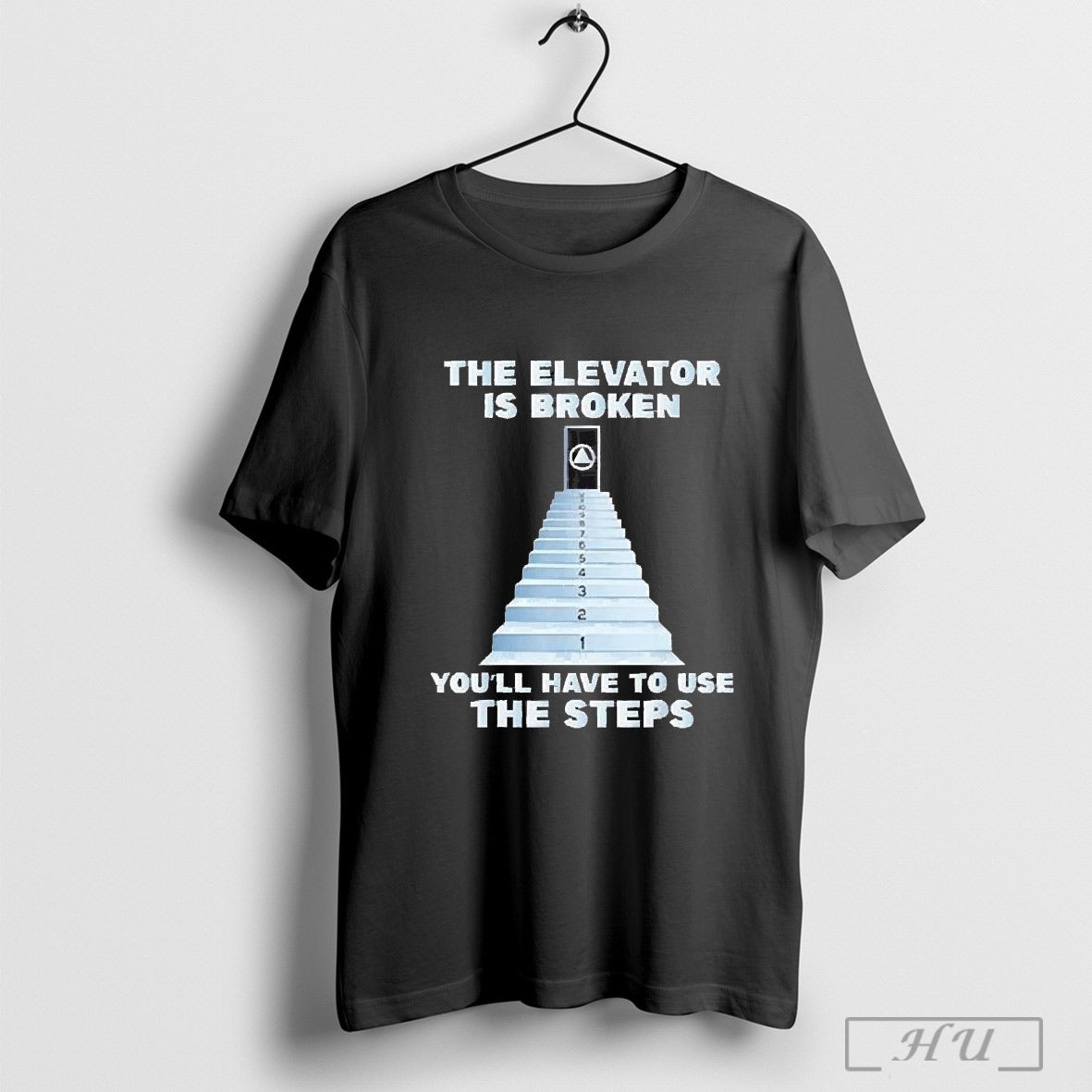 The Elevator Is Broken Youll Have To Use The Steps 2025 T Shirt Hoodie, Sweatshirt | CoreVibeTees.com