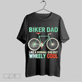 Top Biker Dad Like A Normal Dad But Wheelie Cool T Shirt Hoodie, Sweatshirt | CoreVibeTees.com