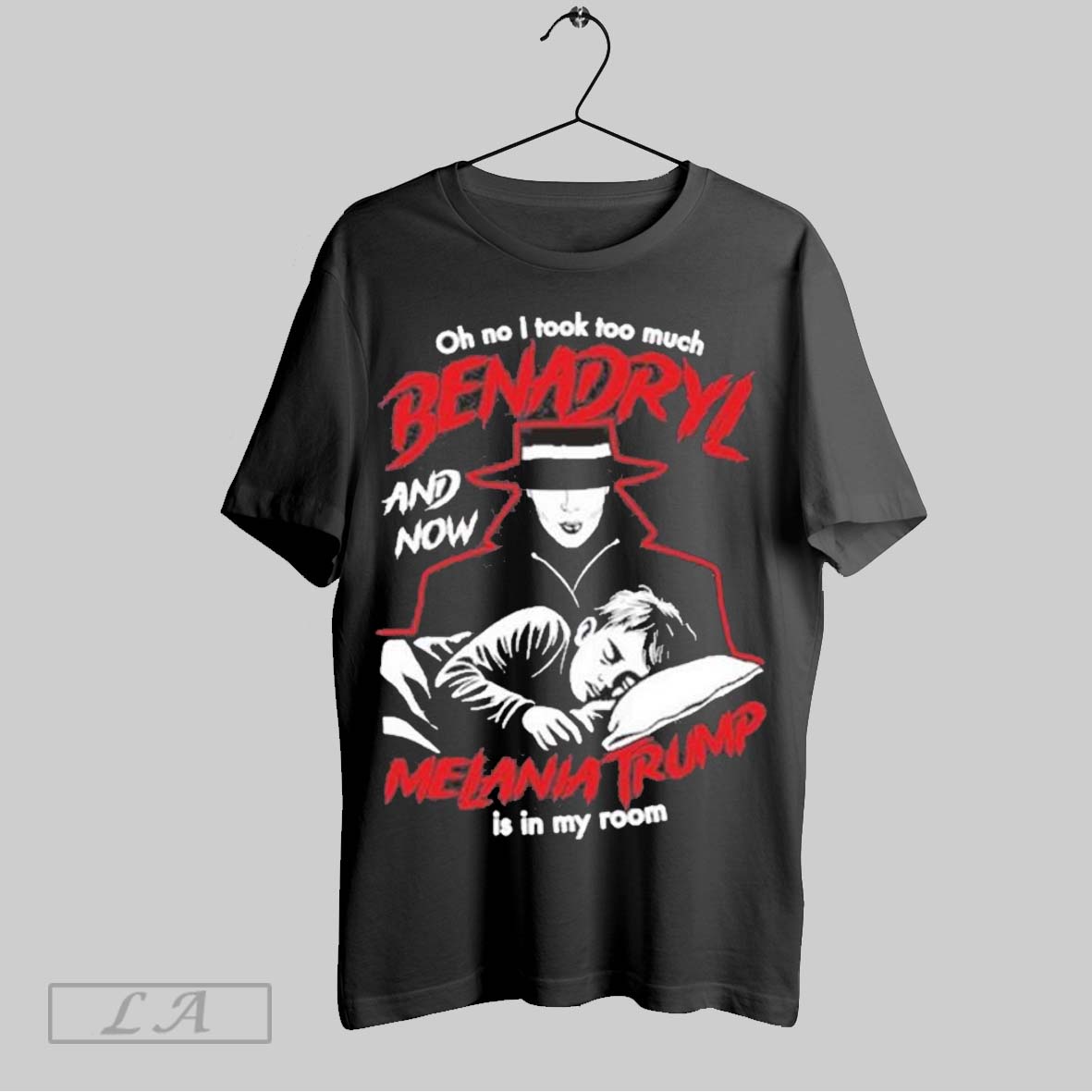 Top Benadryl And Now Melania Trump Is In My Room Unisex Sweatshirt T Shirt Hoodie | CoreVibeTees.com