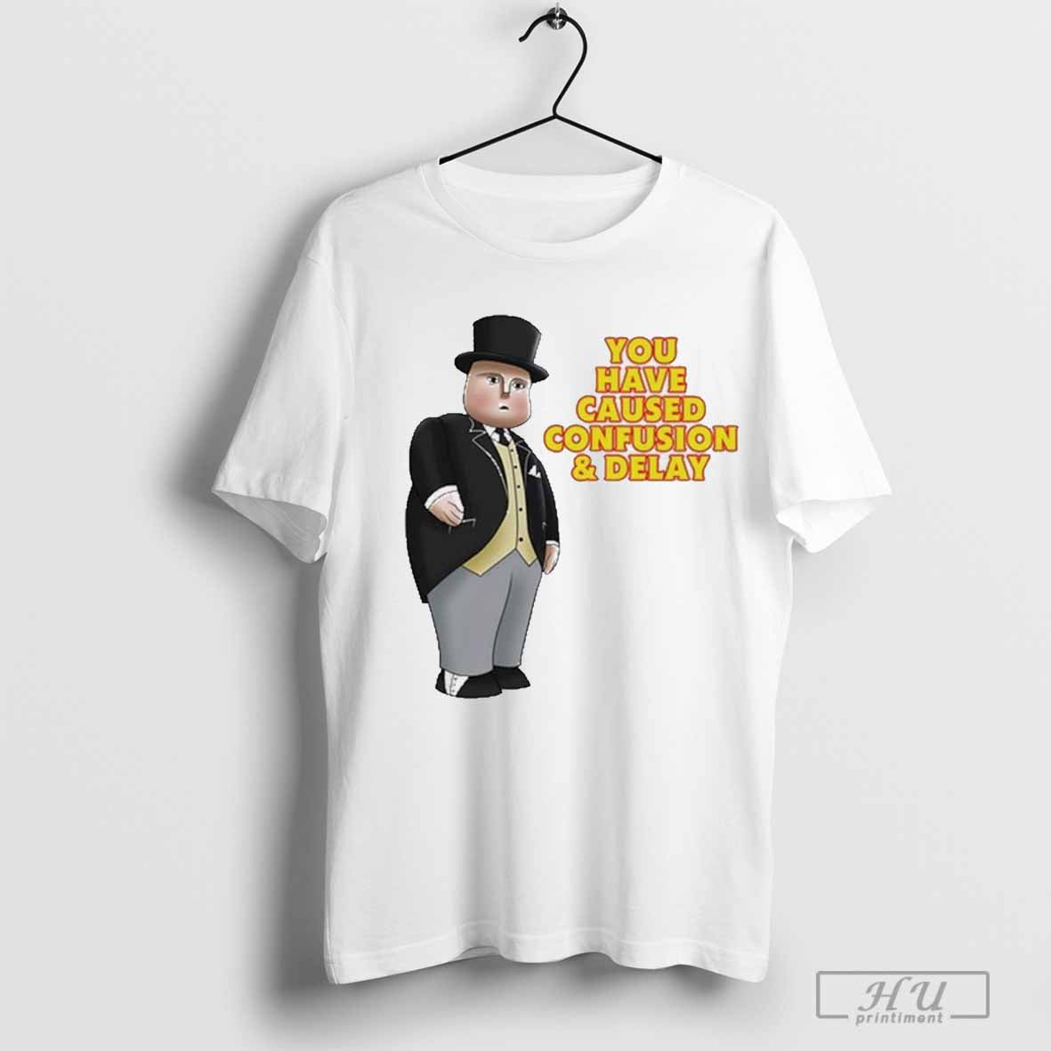 Thomas The Tank Engine Fat Controller You Have Caused Confusion And Delay T-shirt Hoodie, Sweatshirt | CoreVibeTees.com