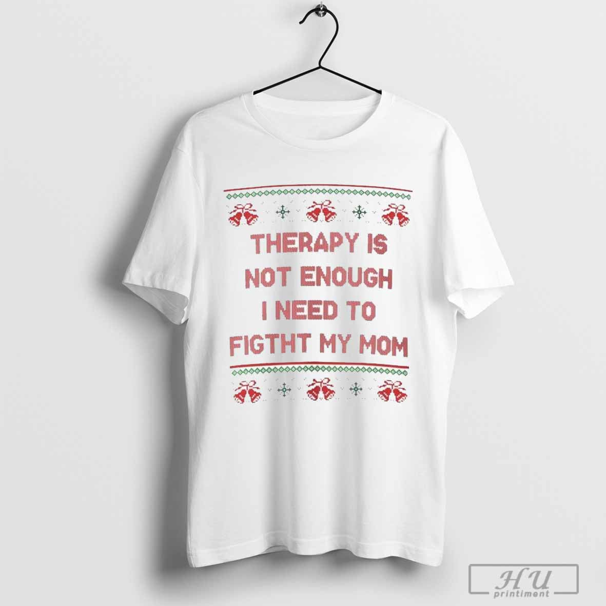 Therapy Is Not Enough I Need To Fight My Mom Ugly Christmas T-shirt Hoodie, Sweatshirt | CoreVibeTees.com