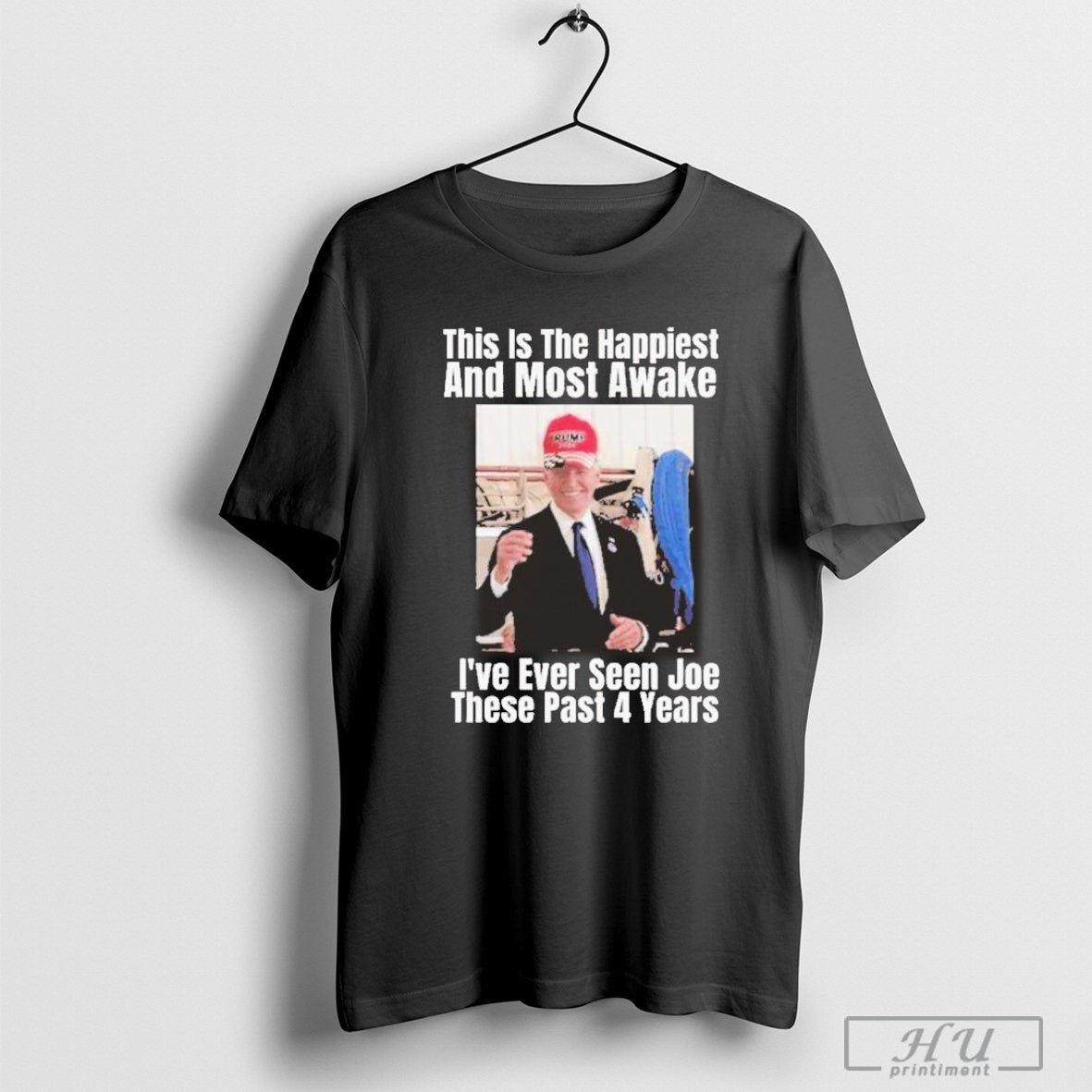This Is The Happiest And Most Awake Biden T-Shirt Hoodie, Sweatshirt | CoreVibeTees.com
