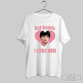 Tom Welling But Daddy I Love Him Valentine Day 2025 Shirts Hoodie, Sweatshirt | CoreVibeTees.com