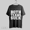 Top Both Teams Suck Unisex Sweatshirt T Shirt Hoodie | CoreVibeTees.com