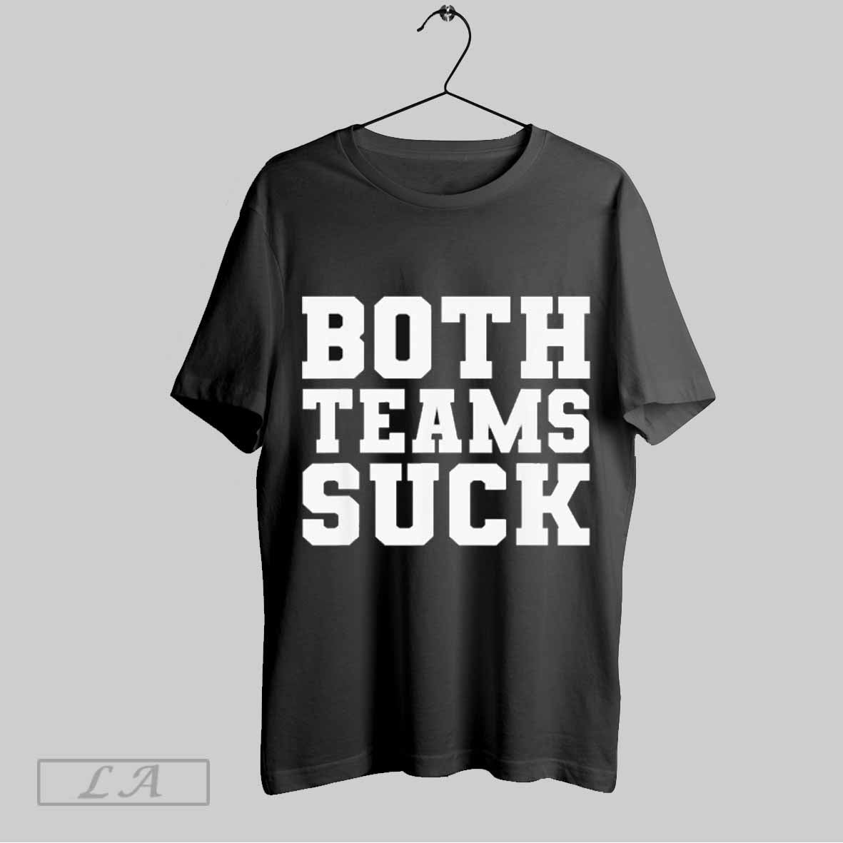 Top Both Teams Suck Unisex Sweatshirt T Shirt Hoodie | CoreVibeTees.com