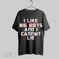 Top I Like Big Bots And I Cannot Lie Unisex Sweatshirt T Shirt Hoodie | CoreVibeTees.com