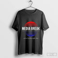 Top Media Break You Give Us Three Minutes And shirt Hoodie, Sweatshirt | CoreVibeTees.com