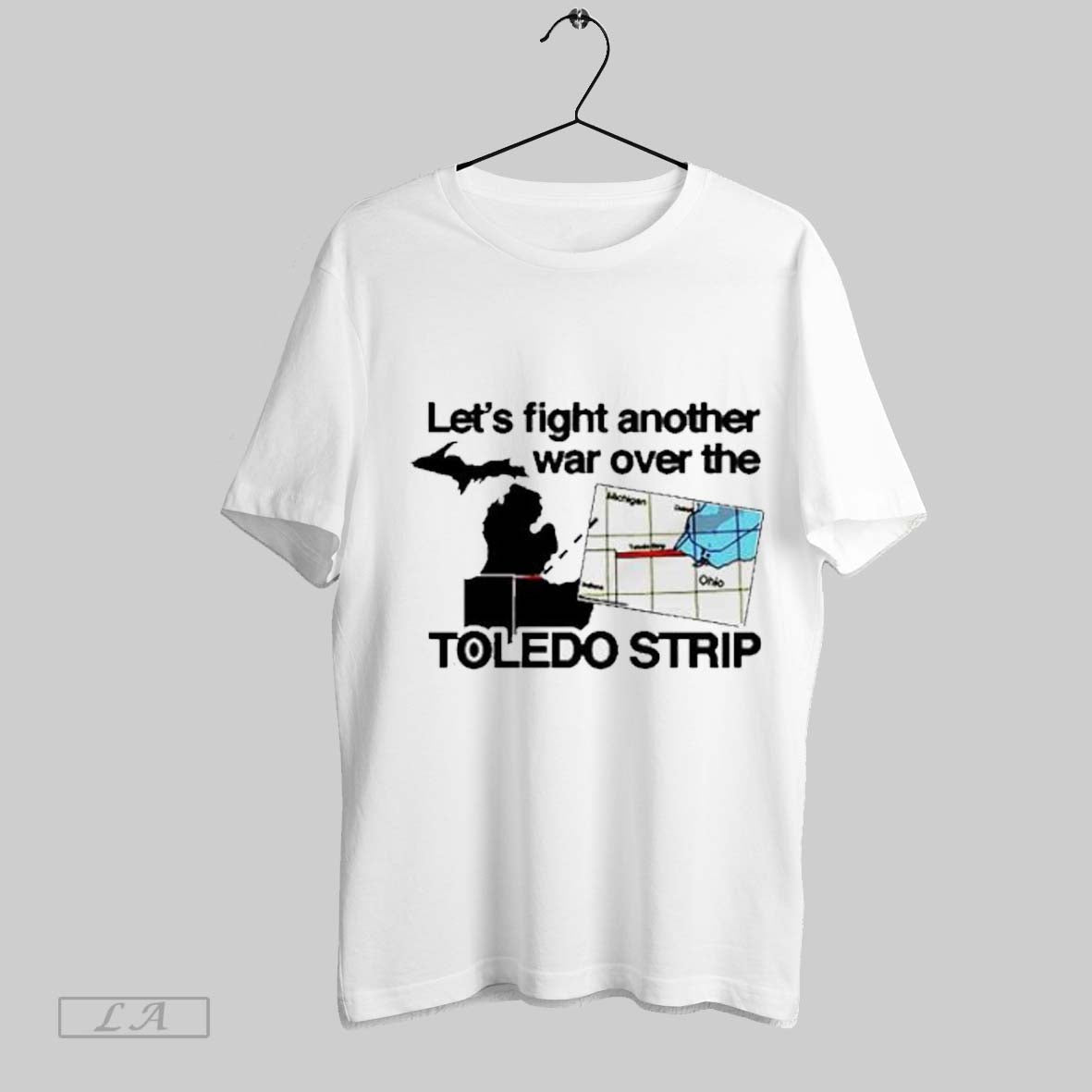 Top Itibariyle Lets Fight Another War Over The Toledo Strip Victory T Shirt Sweatshirt Hoodie Shirt | CoreVibeTees.com