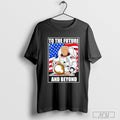 To The Future And Beyond Donald Trump Astronaut T Shirt Sweatshirt Poster Hoodie | CoreVibeTees.com