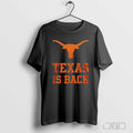 Texas Longhorns Texas Is Back Shirt Hoodie, Sweatshirt | CoreVibeTees.com