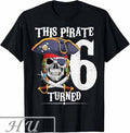 This Pirate Turned 6 Year Old Boy Girl 6th Birthday 2016 T-shirt Hoodie, Sweatshirt | CoreVibeTees.com